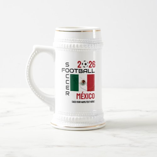MEXICO Soccer Football Custom 2026 ANY YEAR  Beer Stein