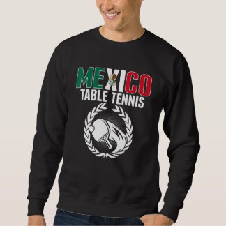 Mexico Table Tennis Mexican Ping Pong Team Suppo Sweatshirt