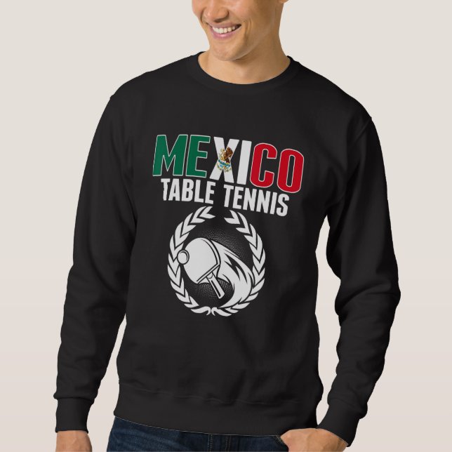 Mexico Table Tennis   Mexican Ping Pong Team Suppo Sweatshirt (Front)