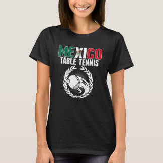 Mexico Table Tennis Mexican Ping Pong Team Suppo T-Shirt
