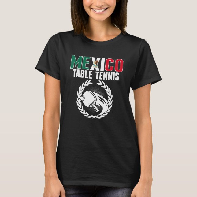 Mexico Table Tennis   Mexican Ping Pong Team Suppo T-Shirt (Front)