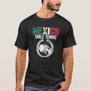 Mexico Table Tennis Mexican Ping Pong Team Suppor T-Shirt