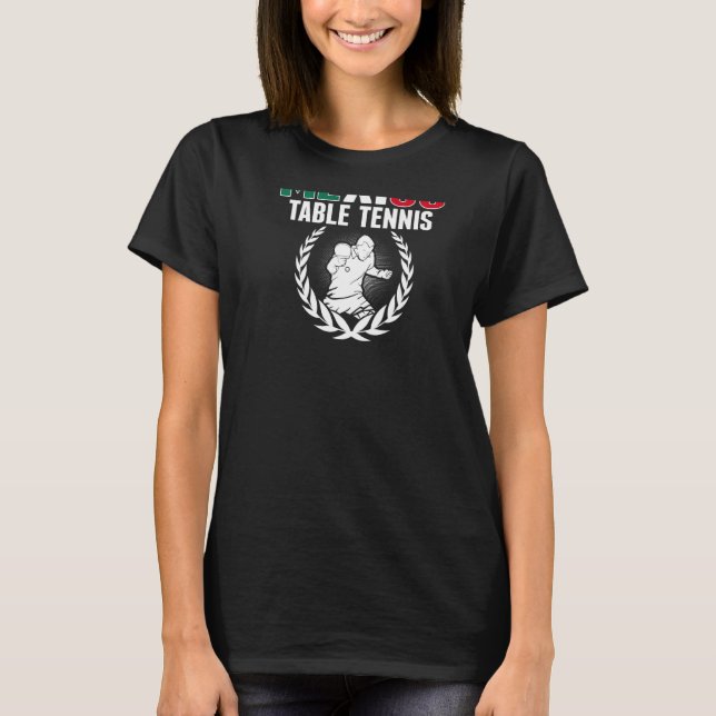 Mexico Table Tennis  Mexican Ping Pong Team Suppor T-Shirt (Front)