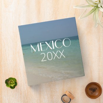 Mexico Vacation Photo Album 3 Ring Binder by machomedesigns at Zazzle