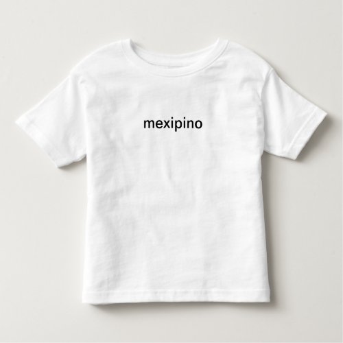 Mexipino Toddler Toddler T_shirt