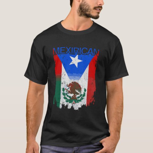 Mexirican Mexico Flag Puerto Rico Flag Boricua Chi T_Shirt