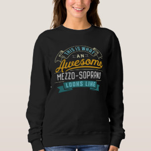 Mezzo Soprano  Awesome Job Occupation Graduation Sweatshirt