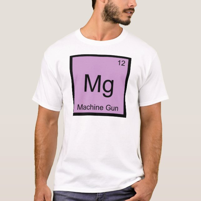 Mg - Machine Gun Funny Chemistry Element Symbol T T-Shirt (Front)