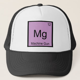 Mg - Machine Gun Funny Chemistry Element Symbol T Trucker Hat