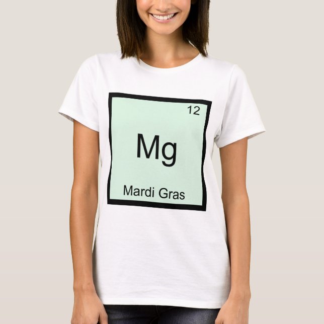 Mg - Mardi Gras Funny Chemistry Element Symbol Tee (Front)