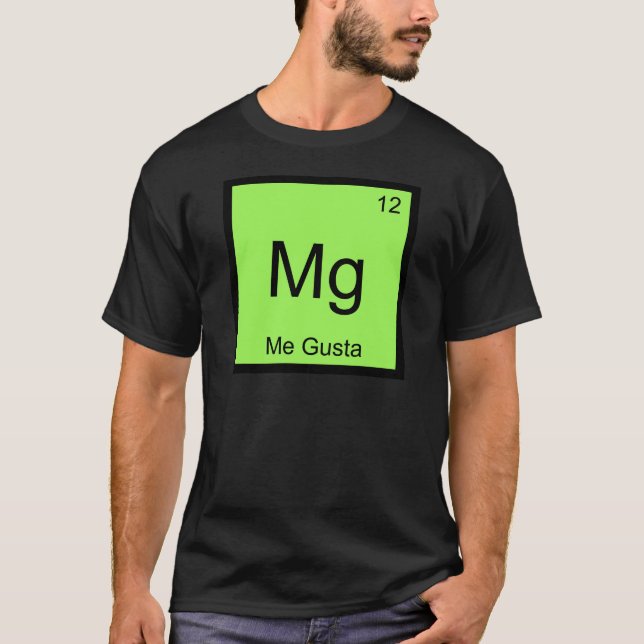 Mg - Me Gusta Chemistry Element Symbol Meme Tee (Front)