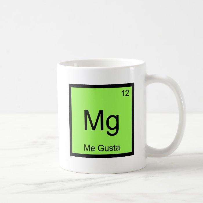 Mg   Me Gusta Chemistry Element Symbol Meme Tee Mugs