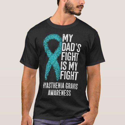 MG My Dad s Fight Is My Fight Myasthenia Gravis Aw T_Shirt