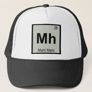 Mh - Mahi Mahi Chemistry Periodic Table Symbol Trucker Hat