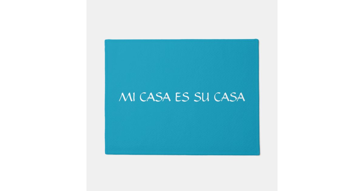 Mi Casa Es Su Casa Doormat Zazzle Com
