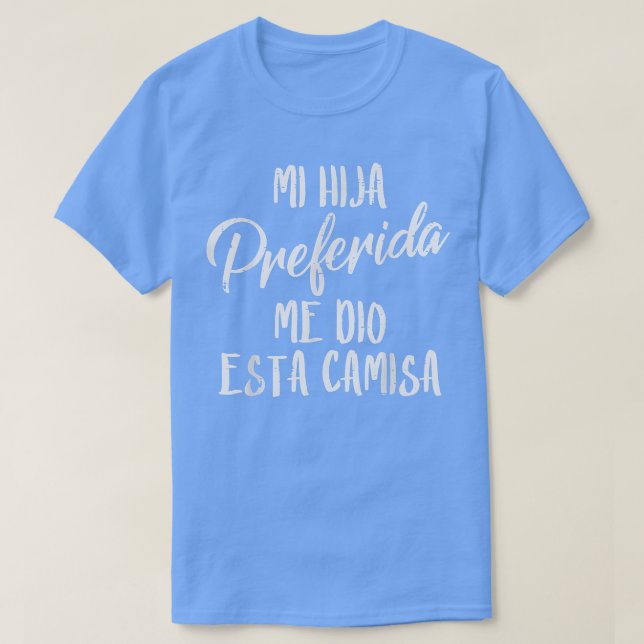 Mi Hija Preferida Spanish Favorite Daughter Father T-Shirt (Design Front)