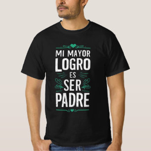 Mi mayor logro es ser Padre T-Shirt