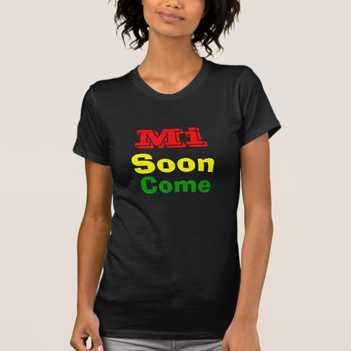Mi soon come jamaica T_Shirt