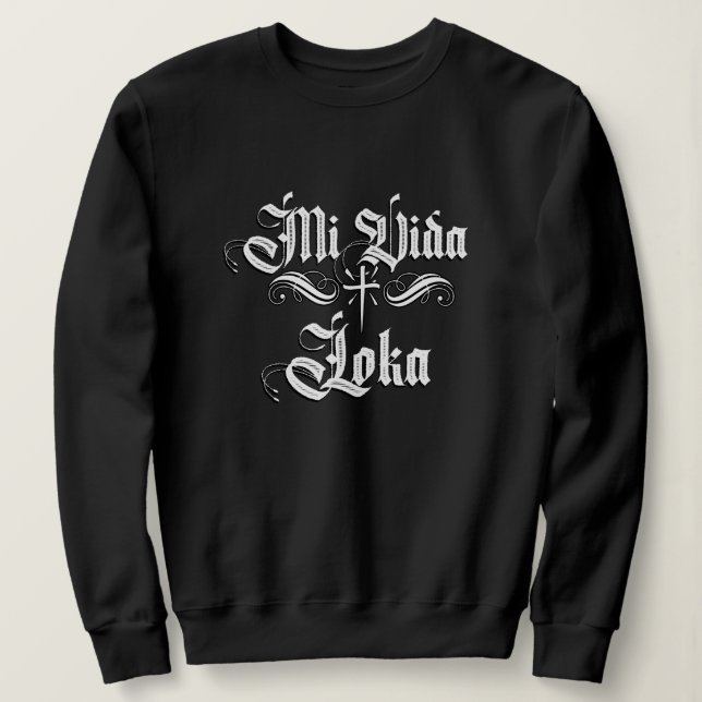 Mi Vida Loca With Last Name  Sweatshirt (Design Front)