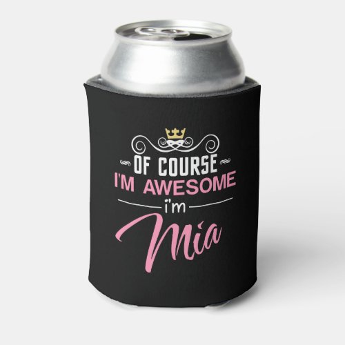 Mia Of Course Im Awesome Name Can Cooler