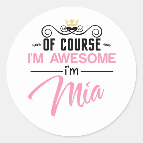 Mia Of Course Im Awesome Name Classic Round Sticker