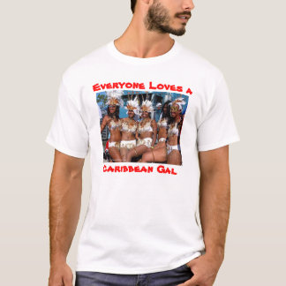 miami_carnival_145, Everyone Loves a Caribbean Gal T-Shirt