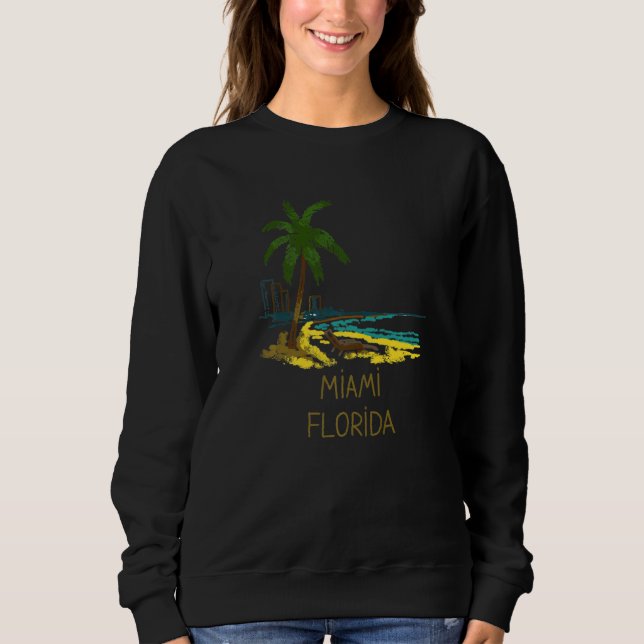 Miami City Florida souvenir  for men women  10 Sweatshirt (Front)