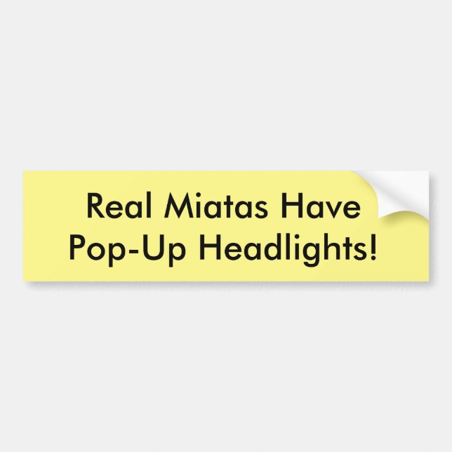 Miata Bumper Sticker "Real Miatas Have Pop-Ups!" (Front)