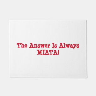 Miata Door Matt: "The Answer Is Always MIATA!" Doormat