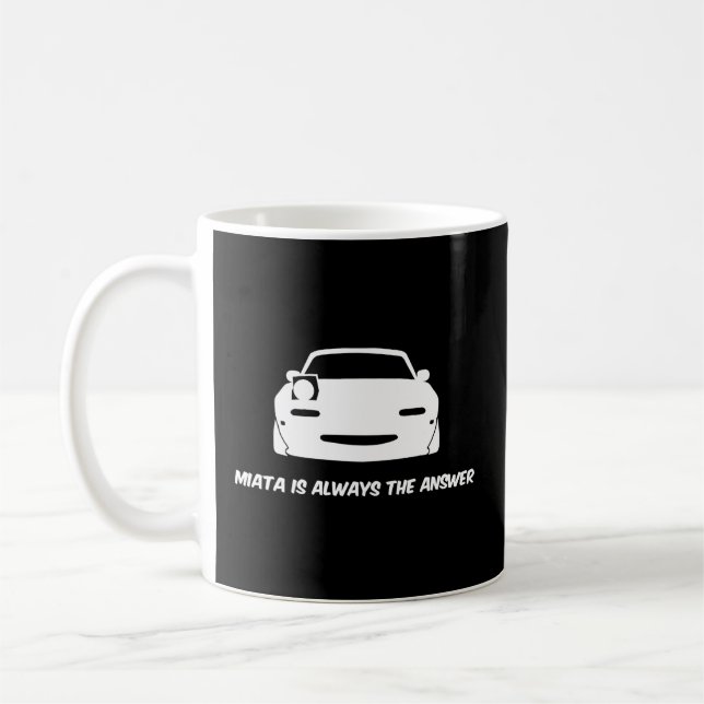Miata Is Always The Answer Coffee Mug (Left)