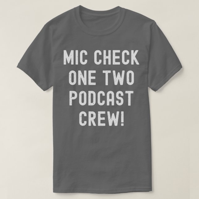 Mic Check One Two Podcast Crew T-Shirt (Design Front)
