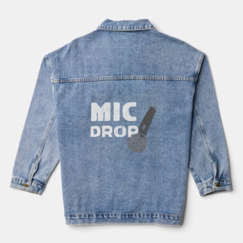 Mic Drop _ Funny Trendy Microphone  Denim Jacket