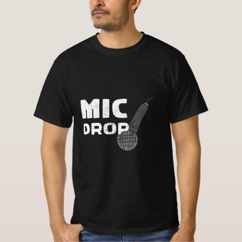 Mic Drop _ Funny Trendy Microphone  T_Shirt