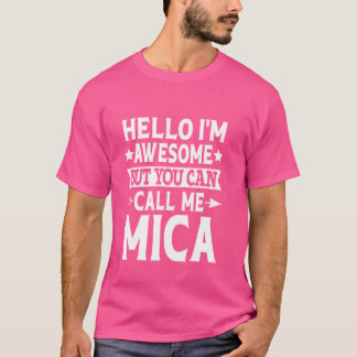 Mica Funny First Name Hello I'm Awesome Call Me Mi T-Shirt