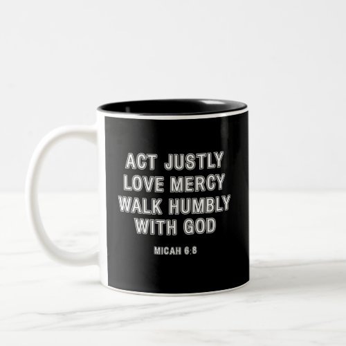 Micah 68 Act Justly White Bordered Text Two_Tone Coffee Mug
