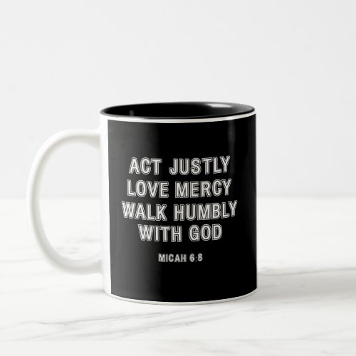 Micah 68 Act Justly White Bordered Text Two_Tone Coffee Mug