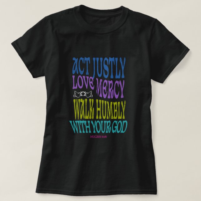 Micah 6:8 Colorful Scripture  T-Shirt (Design Front)