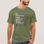 Micah 6:8 Hebrew T-Shirt<br><div class="desc">"He has told you,  human,  what is good;
and what does YHWH require of you
but to do justice,  
and to love mercy, 
and to walk humbly with your God?"</div>
