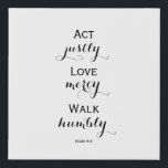 Micah 6:8 | Scripture Wall Art | White Canvas<br><div class="desc">This modern poster with words of encouragement from Micah 6:8 in the Bible that reads "Act justly,  love mercy,  walk humbly." is designed to make your wall art collections complete.

Please select the desired size before purchase.

Thank you for visiting! Happy shopping :)</div>