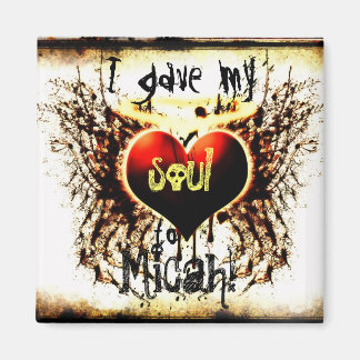 MicahHeartSoulRustic, I gave my, soul, to, Micah! Magnet