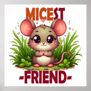 Micest Friend funny pun Cute baby Mouse cartoon Poster