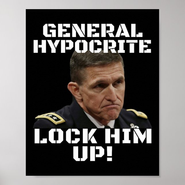 Michael Flynn Guilty Hypocrite Lock Him Up Politic Poster (Front)