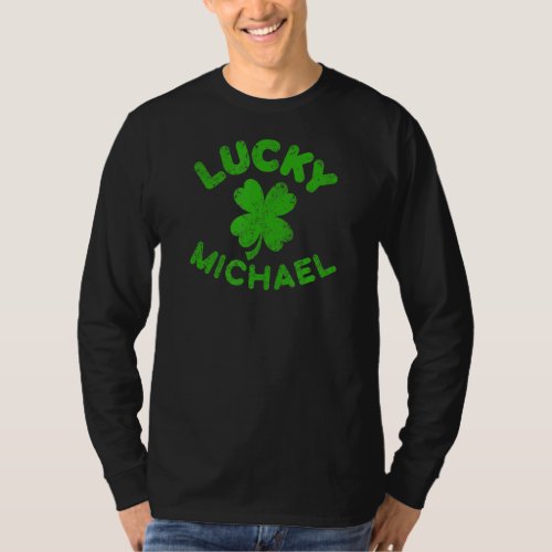 Michael Irish Family St Patricks Day  Lucky Micha T_Shirt