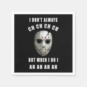 Michael Myers I dont always CH when I do I AH Napkins