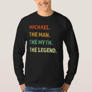 Michael The Man The Myth The Legend Funny  Idea Fo T-Shirt