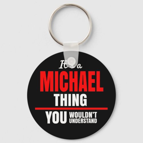 Michael thing you wouldnt understand keychain