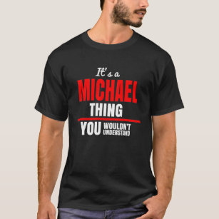 Michael thing you wouldn't understand T-Shirt