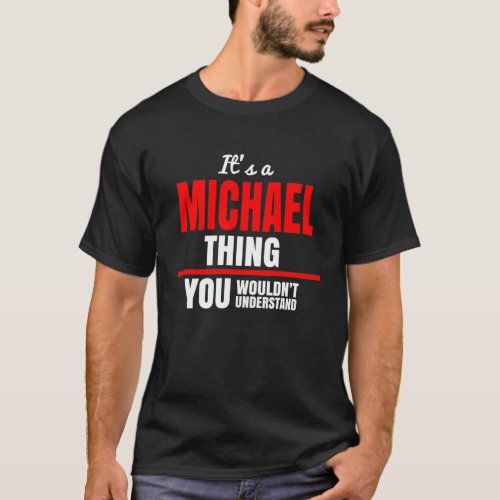 Michael thing you wouldnt understand T_Shirt