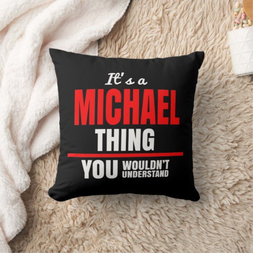 Michael thing you wouldnt understand throw pillow