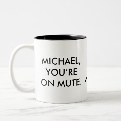 Michael Youre On Mute  Custom Name Gift Mug